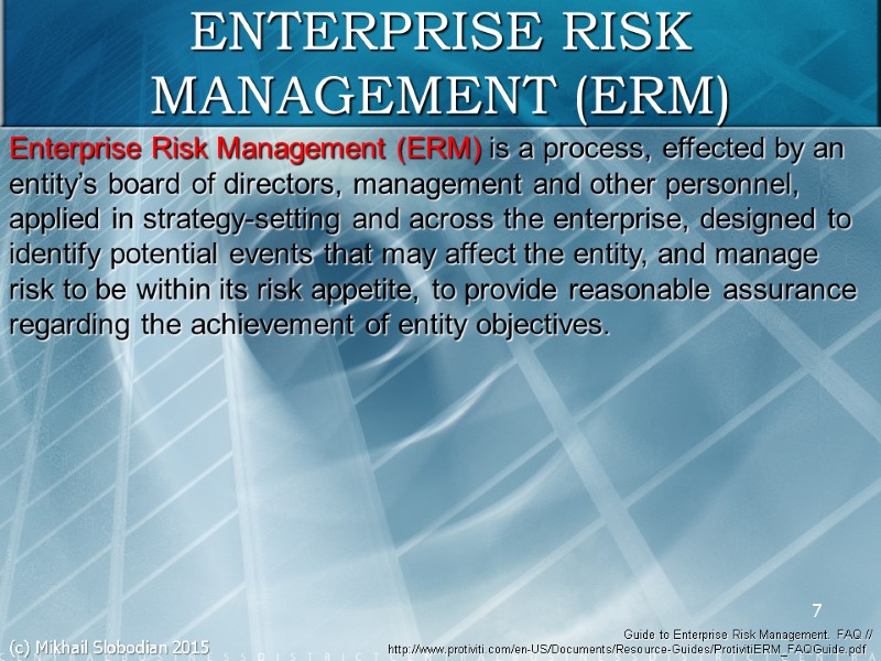 Enterprise Risk Management (ERM) is a process, effected by an entity’s board of directors,